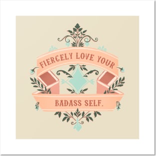 Fiercely Love Your Badass Self Posters and Art